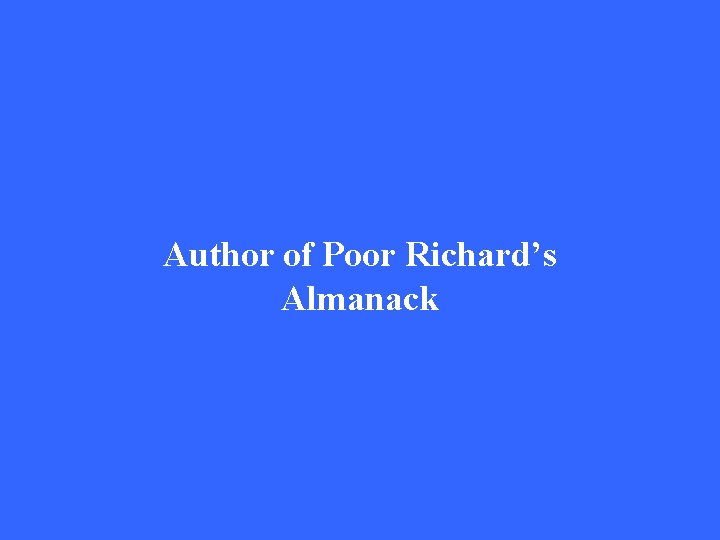 Author of Poor Richard’s Almanack 