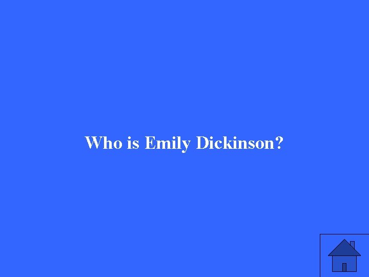 Who is Emily Dickinson? 