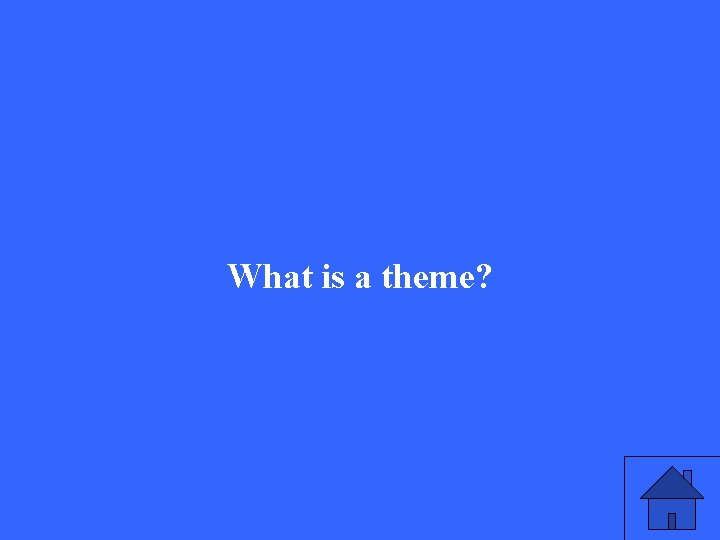 What is a theme? 