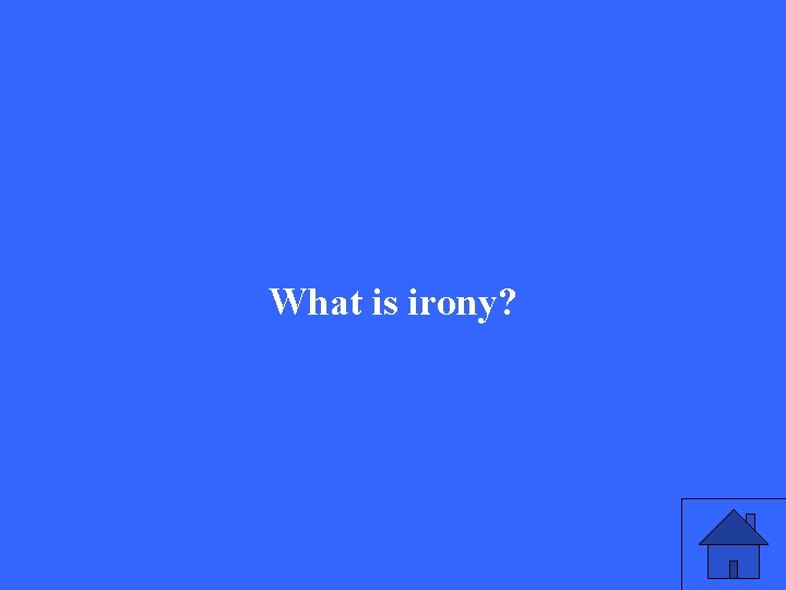 What is irony? 