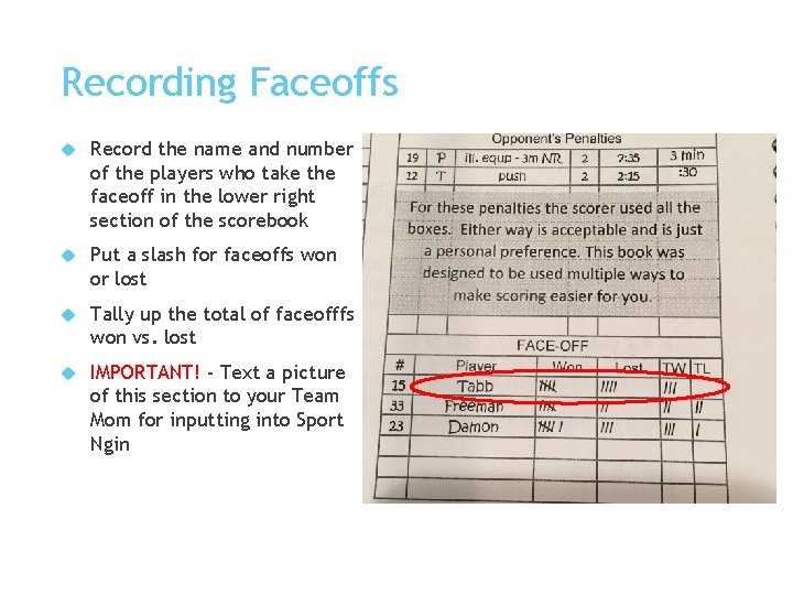 Recording Faceoffs Record the name and number of the players who take the faceoff