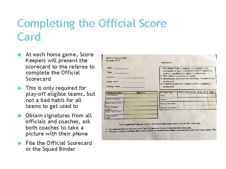 Completing the Official Score Card At each home game, Score Keepers will present the