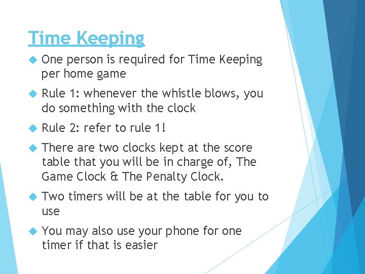 Time Keeping One person is required for Time Keeping per home game Rule 1: