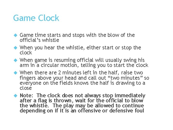 Game Clock Game time starts and stops with the blow of the official’s whistle