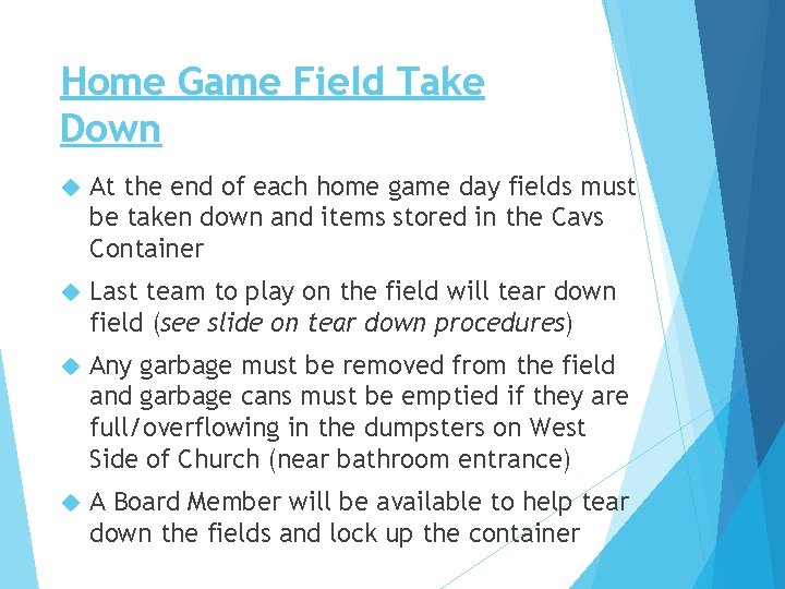 Home Game Field Take Down At the end of each home game day fields