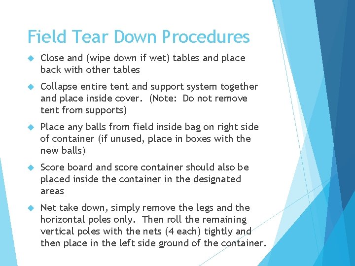 Field Tear Down Procedures Close and (wipe down if wet) tables and place back