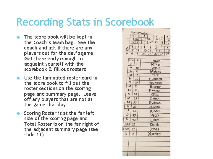 Recording Stats in Scorebook The score book will be kept in the Coach’s team