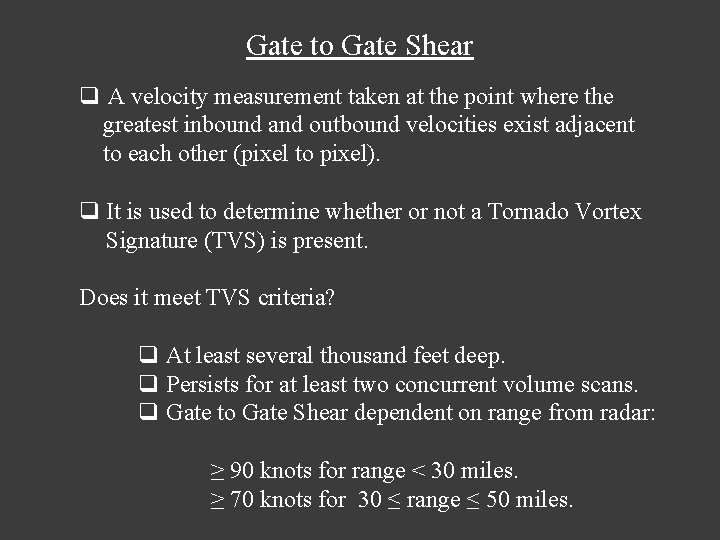 Gate to Gate Shear q A velocity measurement taken at the point where the Gate to Gate Shear q A velocity measurement taken at the point where the