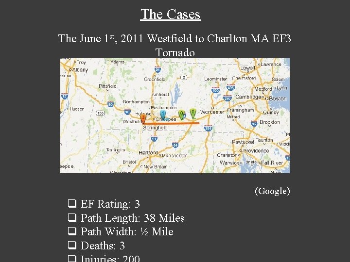 The Cases The June 1 st, 2011 Westfield to Charlton MA EF 3 Tornado The Cases The June 1 st, 2011 Westfield to Charlton MA EF 3 Tornado