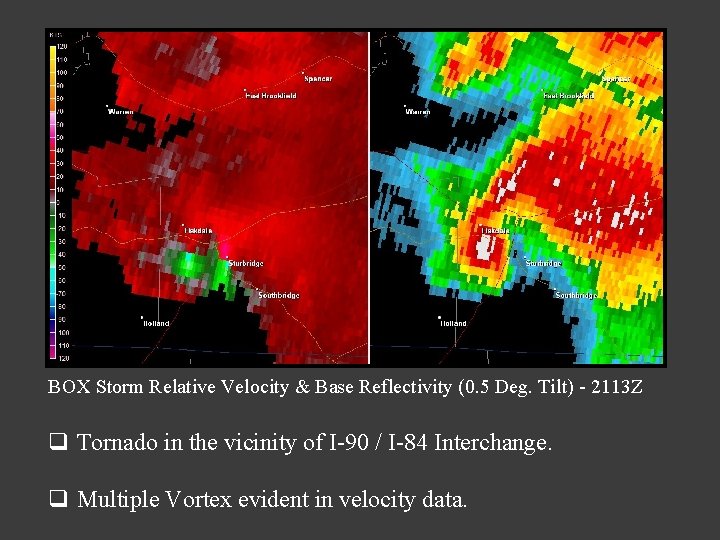 BOX Storm Relative Velocity & Base Reflectivity (0. 5 Deg. Tilt) - 2113 Z BOX Storm Relative Velocity & Base Reflectivity (0. 5 Deg. Tilt) - 2113 Z