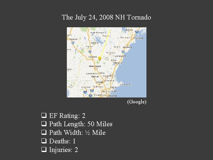 The July 24, 2008 NH Tornado (Google) q EF Rating: 2 q Path Length: The July 24, 2008 NH Tornado (Google) q EF Rating: 2 q Path Length: