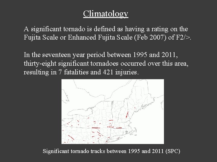 Climatology A significant tornado is defined as having a rating on the Fujita Scale Climatology A significant tornado is defined as having a rating on the Fujita Scale