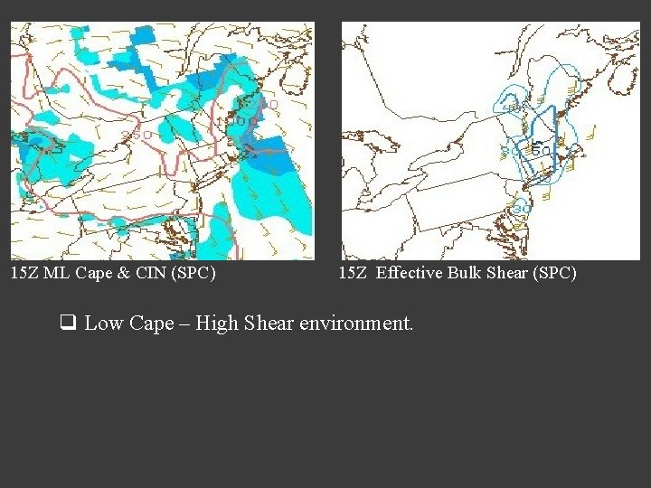 15 Z ML Cape & CIN (SPC) 15 Z Effective Bulk Shear (SPC) q 15 Z ML Cape & CIN (SPC) 15 Z Effective Bulk Shear (SPC) q