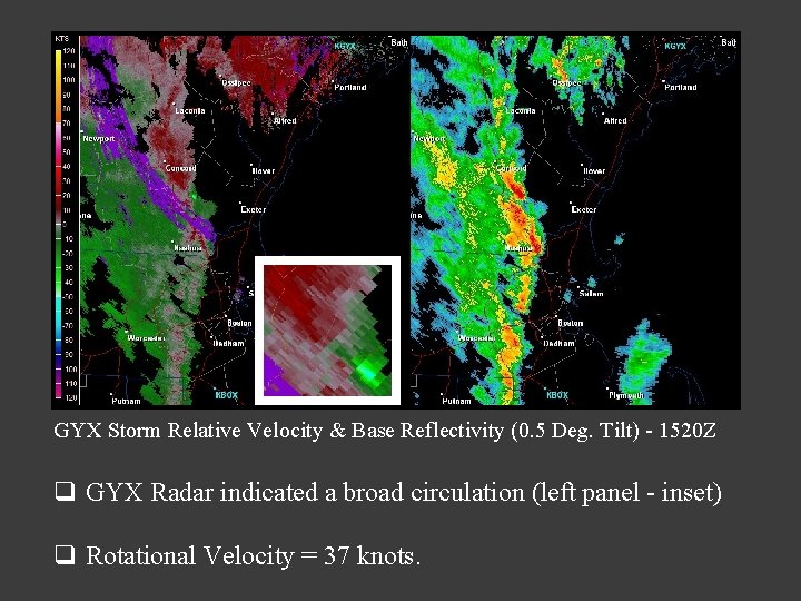 GYX Storm Relative Velocity & Base Reflectivity (0. 5 Deg. Tilt) - 1520 Z GYX Storm Relative Velocity & Base Reflectivity (0. 5 Deg. Tilt) - 1520 Z