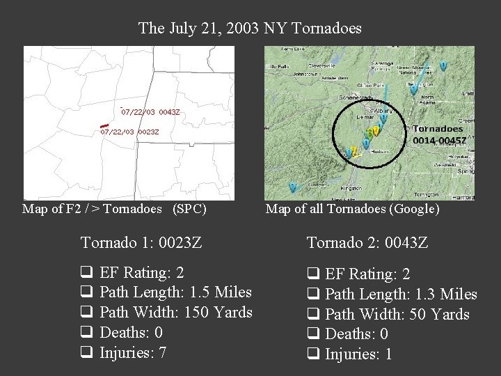 The July 21, 2003 NY Tornadoes Map of F 2 / > Tornadoes (SPC) The July 21, 2003 NY Tornadoes Map of F 2 / > Tornadoes (SPC)