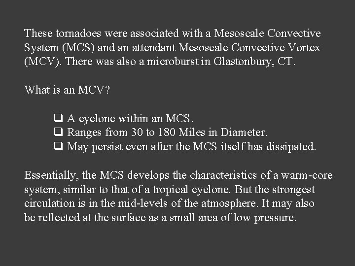 These tornadoes were associated with a Mesoscale Convective System (MCS) and an attendant Mesoscale These tornadoes were associated with a Mesoscale Convective System (MCS) and an attendant Mesoscale