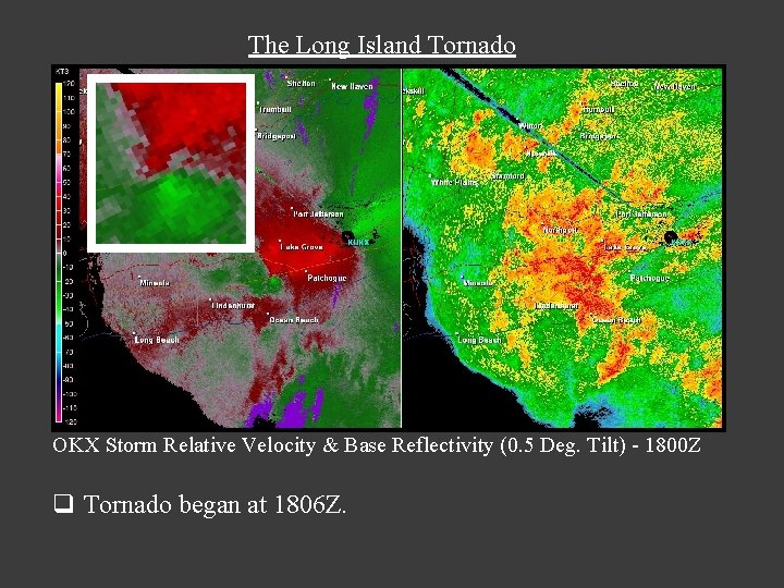The Long Island Tornado OKX Storm Relative Velocity & Base Reflectivity (0. 5 Deg. The Long Island Tornado OKX Storm Relative Velocity & Base Reflectivity (0. 5 Deg.