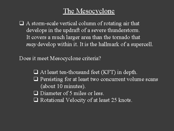 The Mesocyclone q A storm-scale vertical column of rotating air that develops in the The Mesocyclone q A storm-scale vertical column of rotating air that develops in the
