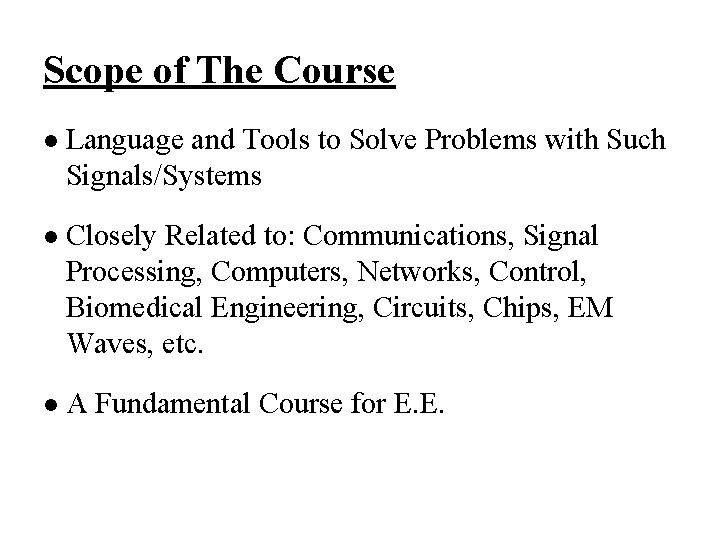 Scope of The Course l Language and Tools to Solve Problems with Such Signals/Systems