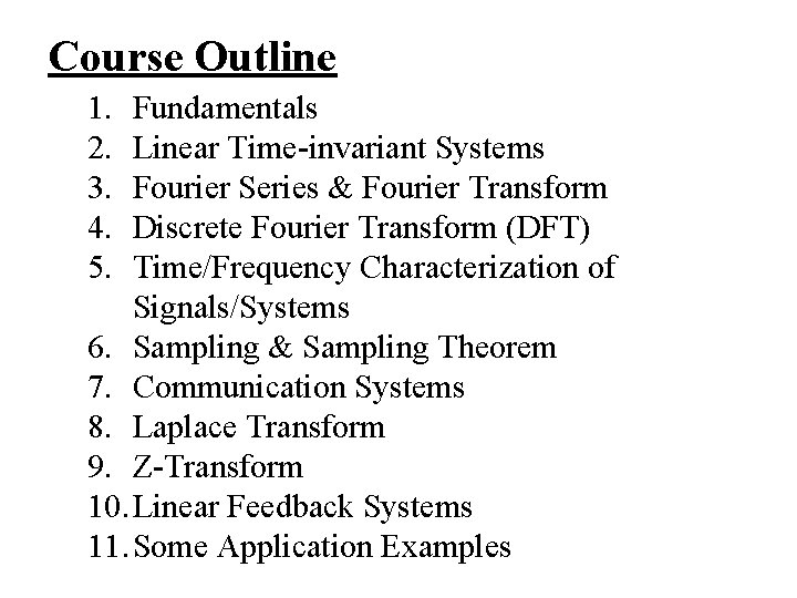 Course Outline 1. 2. 3. 4. 5. Fundamentals Linear Time-invariant Systems Fourier Series &