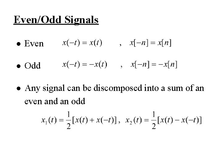 Even/Odd Signals l Even l Odd l Any signal can be discomposed into a