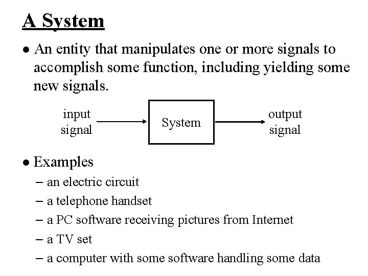 A System l An entity that manipulates one or more signals to accomplish some