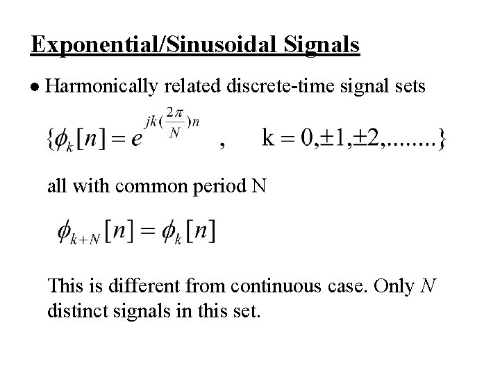 Exponential/Sinusoidal Signals l Harmonically related discrete-time signal sets all with common period N This
