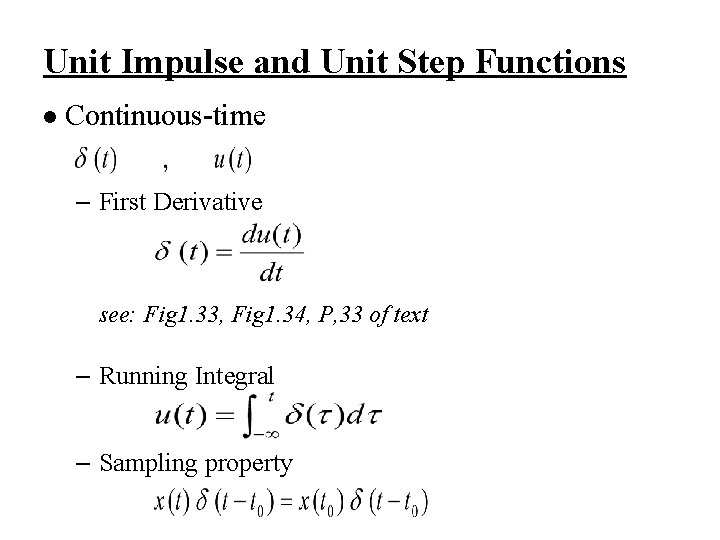 Unit Impulse and Unit Step Functions l Continuous-time – First Derivative see: Fig 1.
