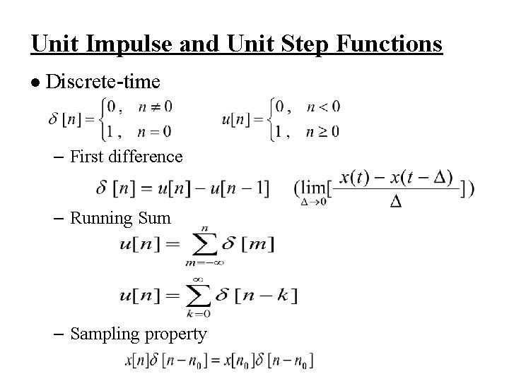 Unit Impulse and Unit Step Functions l Discrete-time – First difference – Running Sum