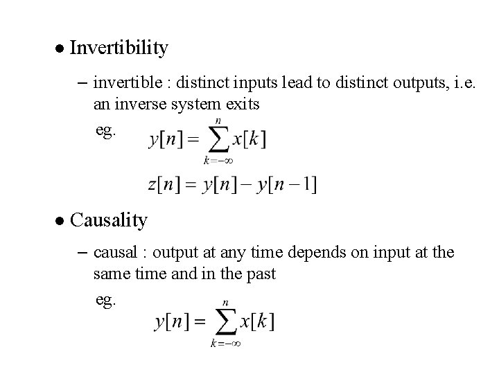 l Invertibility – invertible : distinct inputs lead to distinct outputs, i. e. an