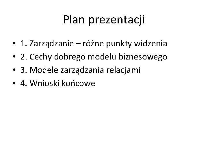 Plan prezentacji • • 1. Zarządzanie – różne punkty widzenia 2. Cechy dobrego modelu