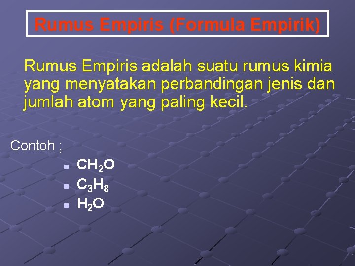 Rumus Empiris (Formula Empirik) Rumus Empiris adalah suatu rumus kimia yang menyatakan perbandingan jenis