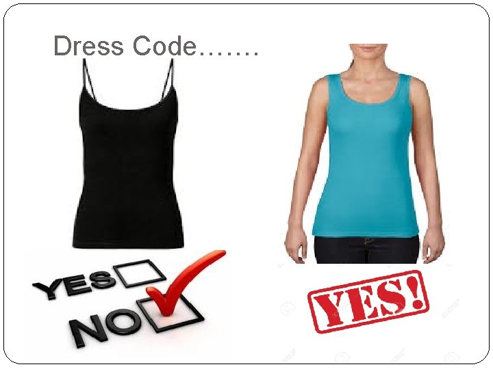 Dress Code……. 