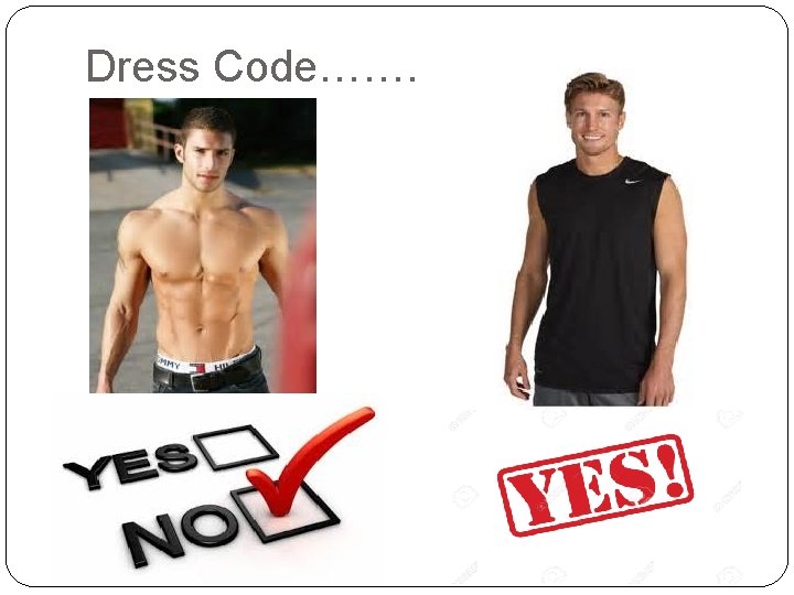 Dress Code……. 