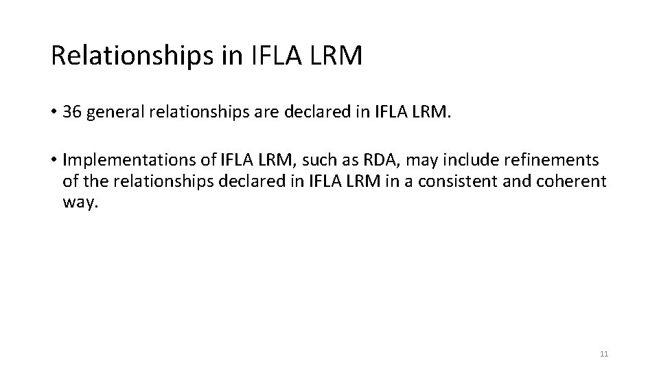 Relationships in IFLA LRM • 36 general relationships are declared in IFLA LRM. •