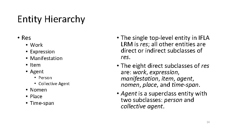 Entity Hierarchy • Res • • • Work Expression Manifestation Item Agent • Person