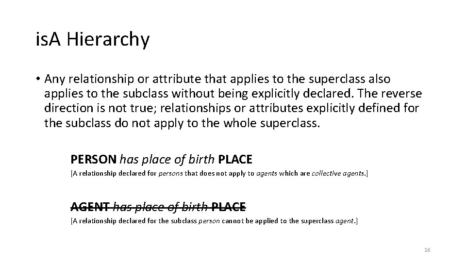 is. A Hierarchy • Any relationship or attribute that applies to the superclass also