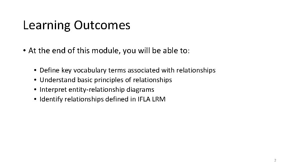 Learning Outcomes • At the end of this module, you will be able to: