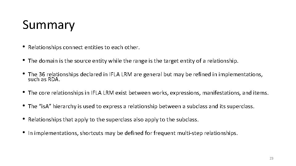 Summary • Relationships connect entities to each other. • The domain is the source