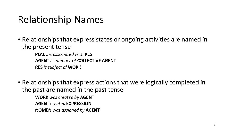 Relationship Names • Relationships that express states or ongoing activities are named in the