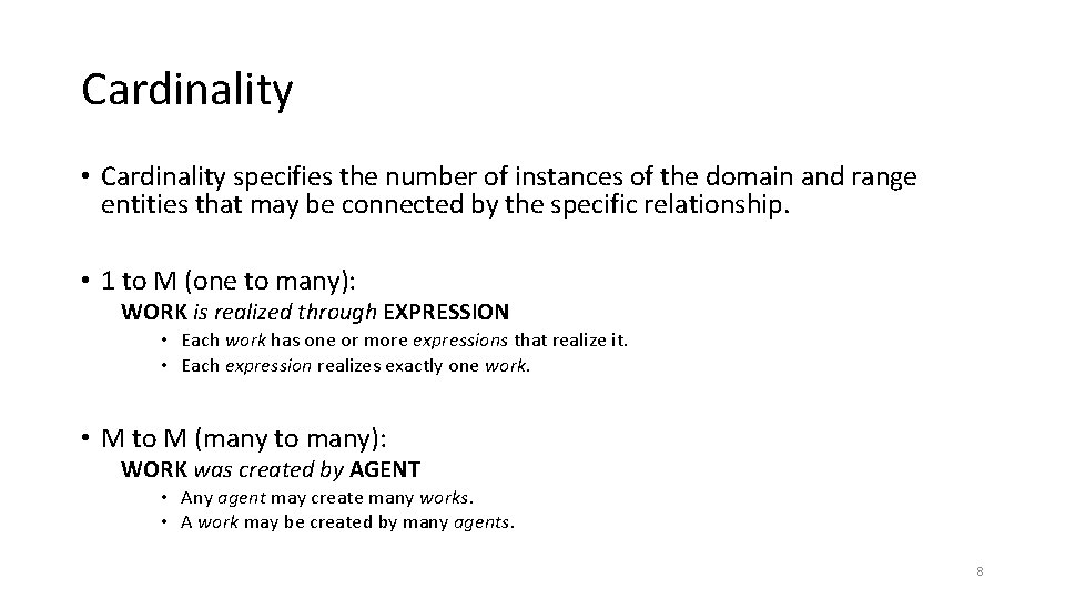 Cardinality • Cardinality specifies the number of instances of the domain and range entities