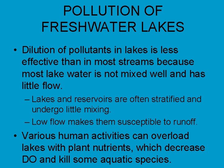 POLLUTION OF FRESHWATER LAKES • Dilution of pollutants in lakes is less effective than
