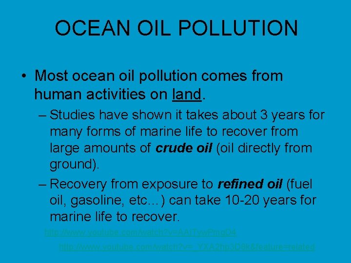 OCEAN OIL POLLUTION • Most ocean oil pollution comes from human activities on land.