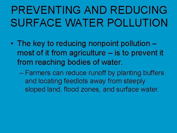 PREVENTING AND REDUCING SURFACE WATER POLLUTION • The key to reducing nonpoint pollution –