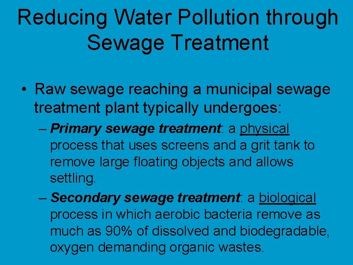 Reducing Water Pollution through Sewage Treatment • Raw sewage reaching a municipal sewage treatment