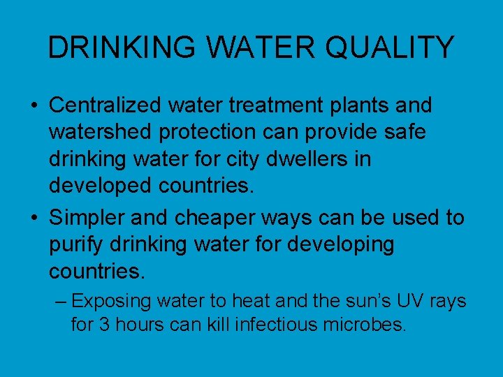 DRINKING WATER QUALITY • Centralized water treatment plants and watershed protection can provide safe