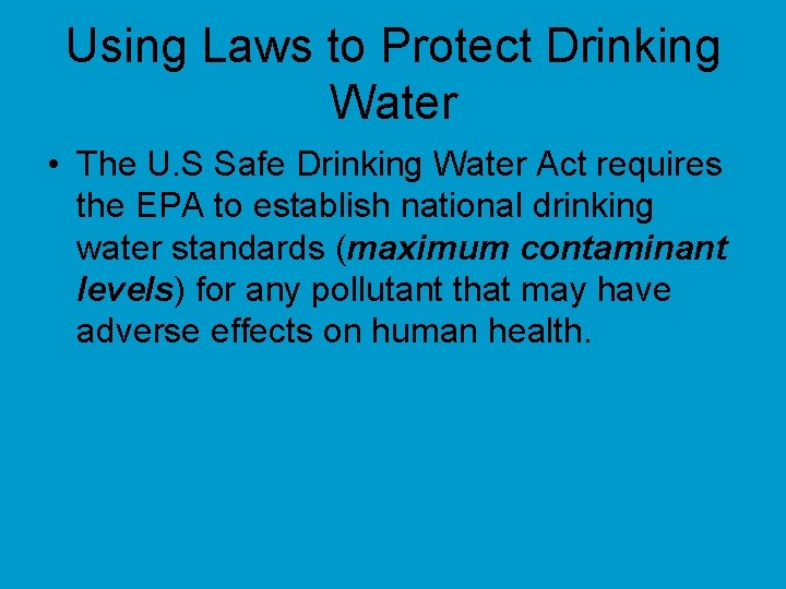 Using Laws to Protect Drinking Water • The U. S Safe Drinking Water Act