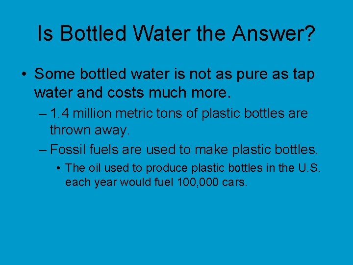 Is Bottled Water the Answer? • Some bottled water is not as pure as