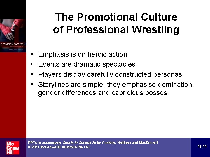 The Promotional Culture of Professional Wrestling • Emphasis is on heroic action. • Events