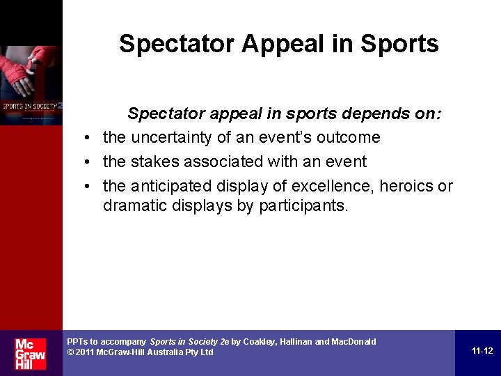 Spectator Appeal in Sports Spectator appeal in sports depends on: • the uncertainty of